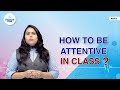How To Be Attentive In Class Aakash Kota