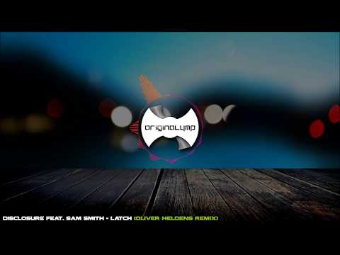 Disclosure feat. Sam Smith - Latch (Oliver Heldens Remix)