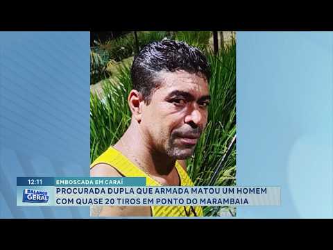 Emboscada em Caraí: Dupla é procurada por matar homem com quase 20 tiros.