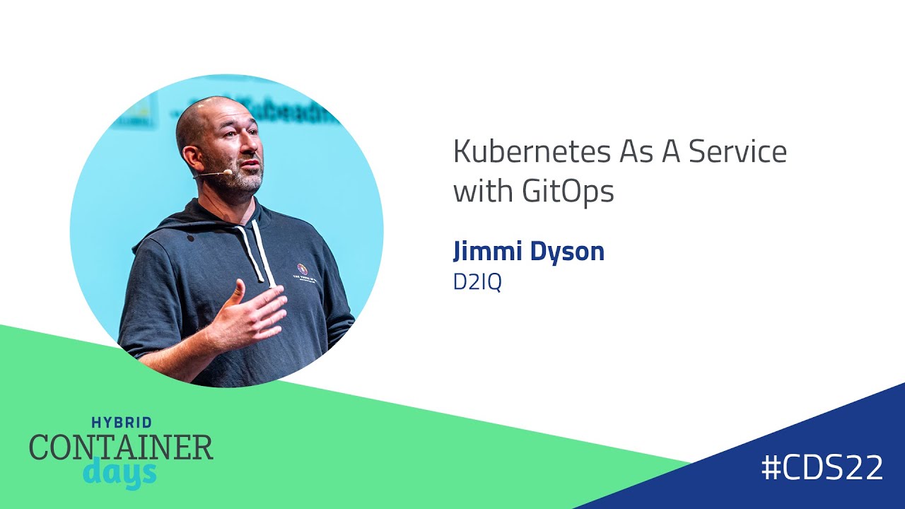 Kubernetes As A Service with GitOps - Jimmi Dyson, D2IQ