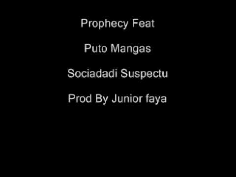 Prophecy Feat Puto Mangas - Sociadadi Suspectu ( Prod . By Junior faya )