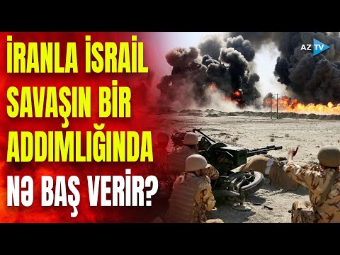 İranla İsrail böyük müharibəyə hazırlaşır? – Dəhşətli savaş hər an başlaya bilər – KRİTİK VƏZİYYƏT