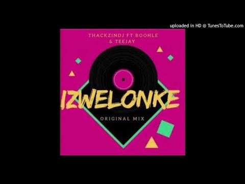ThackzinDj ft Boohle  Teejay - Izwelonke