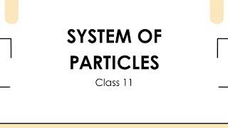 Class 11 physics | system of particles | ~ centre of mass /Rigid body#class11