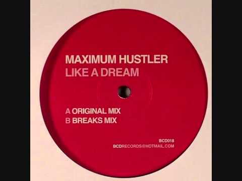 Maximum Hustler - Like A Dream (Breaks Mix)