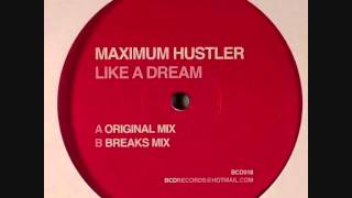 Maximum Hustler - Like A Dream (Breaks Mix)