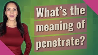 What's the meaning of penetrate
