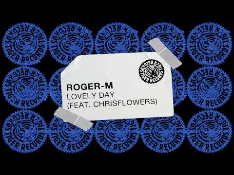 Roger M - Lovely Day (feat. chrisflowers)