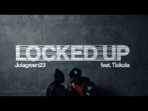 JOLAGREEN23 - LOCKED UP ft TIAKOLA