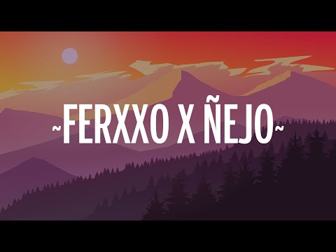 Feid, Ñejo - FERXXO X ÑEJO (Letra/Lyrics)