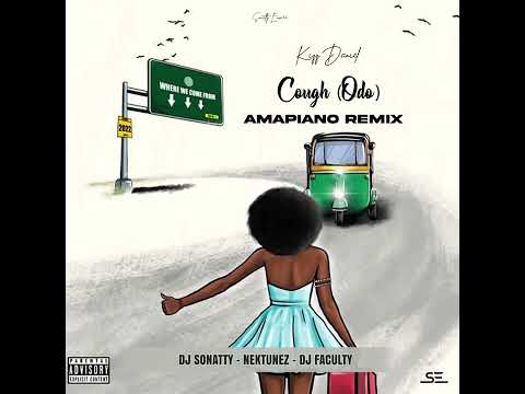 Kizz Daniel   Cough (Odo) Official Amapiano Remix By DJ Sonatty, Nektunez X DJ Faculty