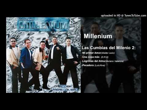 Grupo Millenium- Las Cumbias del Milenio 2: Primer Amor- Una Copa más- Lágrimas del Alma- Pecadora