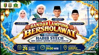 BANDAR LAMPUNG BERSHOLAWAT BERSAMA HABIB SYECH BIN ABDUL QODIR ASSEGAF