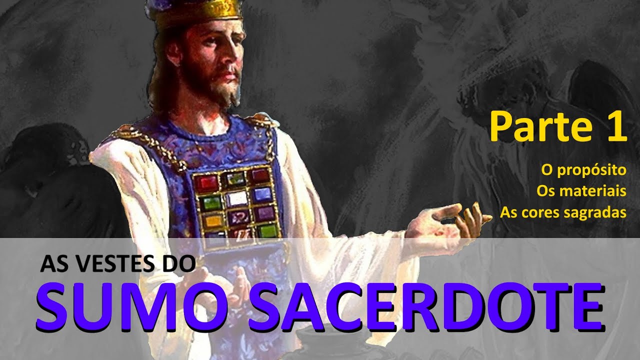 011 - As Roupas do Sumo Sacerdote - Significado e Simbolismo - Parte 1