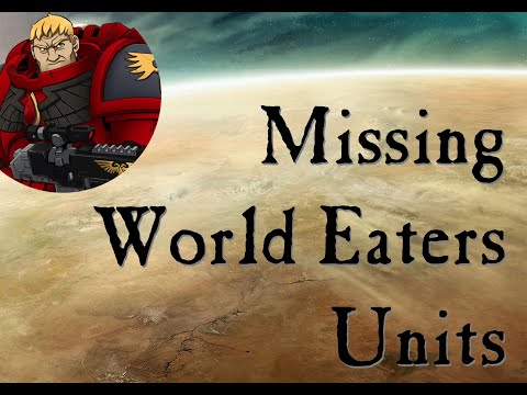 Legion of Two Talks - New 40k World Eaters Missing Units