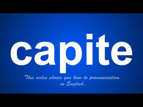 the correct pronunciation of capite in English.