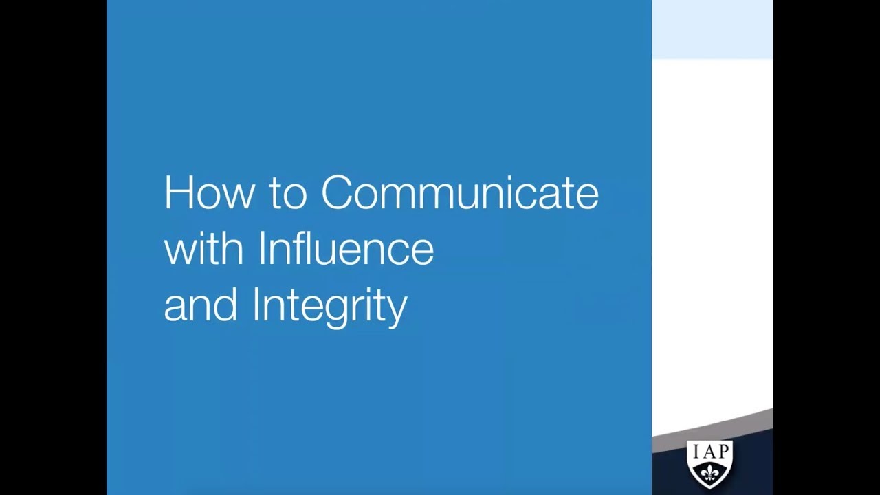 “How to Communicate with Influence & Integrity” a webinar by the Institute of Applied Psychology