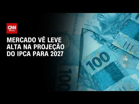 Mercado vê leve alta na projeção do IPCA para 2027 | CNN MERCADO