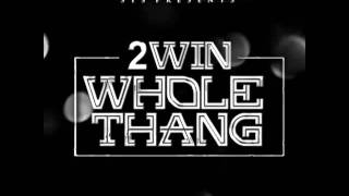 2Win Ft 2 Chainz, Young Jeezy - Whole Thang (Remix)