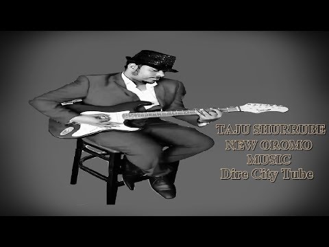 Taju Shurrube New Oromo Music( Na Cinqamte) 2019