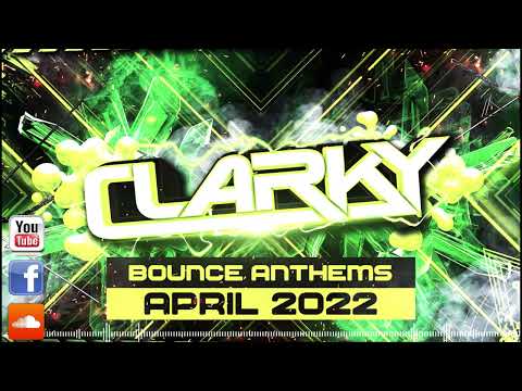 Clarky - April 2022 Bounce Anthems