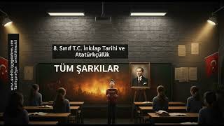 8. SINIF T.C. İNKILAP TARİHİ VE ATATÜRKÇÜLÜK Tüm Şarkılar