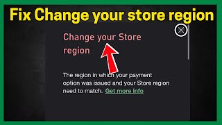 Fix “Change Your Store Region” Error on Xbox/Microsoft Store