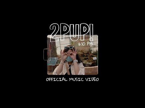 2PUP! - 6.10 PM [Official Video]