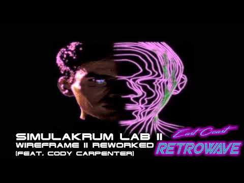 Simulakrum Lab II - Wireframe II Reworked (feat  Cody Carpenter) | East Coast Retrowave | Darkwave