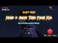Maine O Sanam Tujhe Pyaar Kiya Haney Singh Slowed Reverb New Song TikTik Trending Song