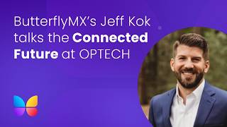 Jeff Kok of ButterflyMX on The Connected Future at OPTECH