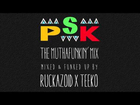 P.S.K - THE MUTHAFUNKiN' MiX [mixed by RUCKAZOID x TEEKO]