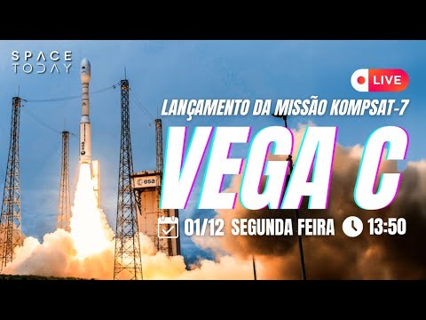 LANÇAMENTO VEGA C | MISSÃO KOMPSAT-7