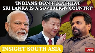&#39;Indians Don&#39;t Get That Sri Lanka is a Sovereign Country&#39; | Insight South Asia