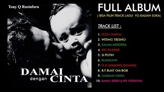 Tony Q Rastafara - Damai Dengan Cinta (Full Album)
