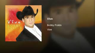 Vive - Bobby Pulido (Vive)