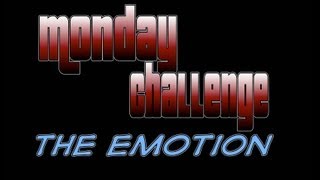 Monday Challenge- The Emotion