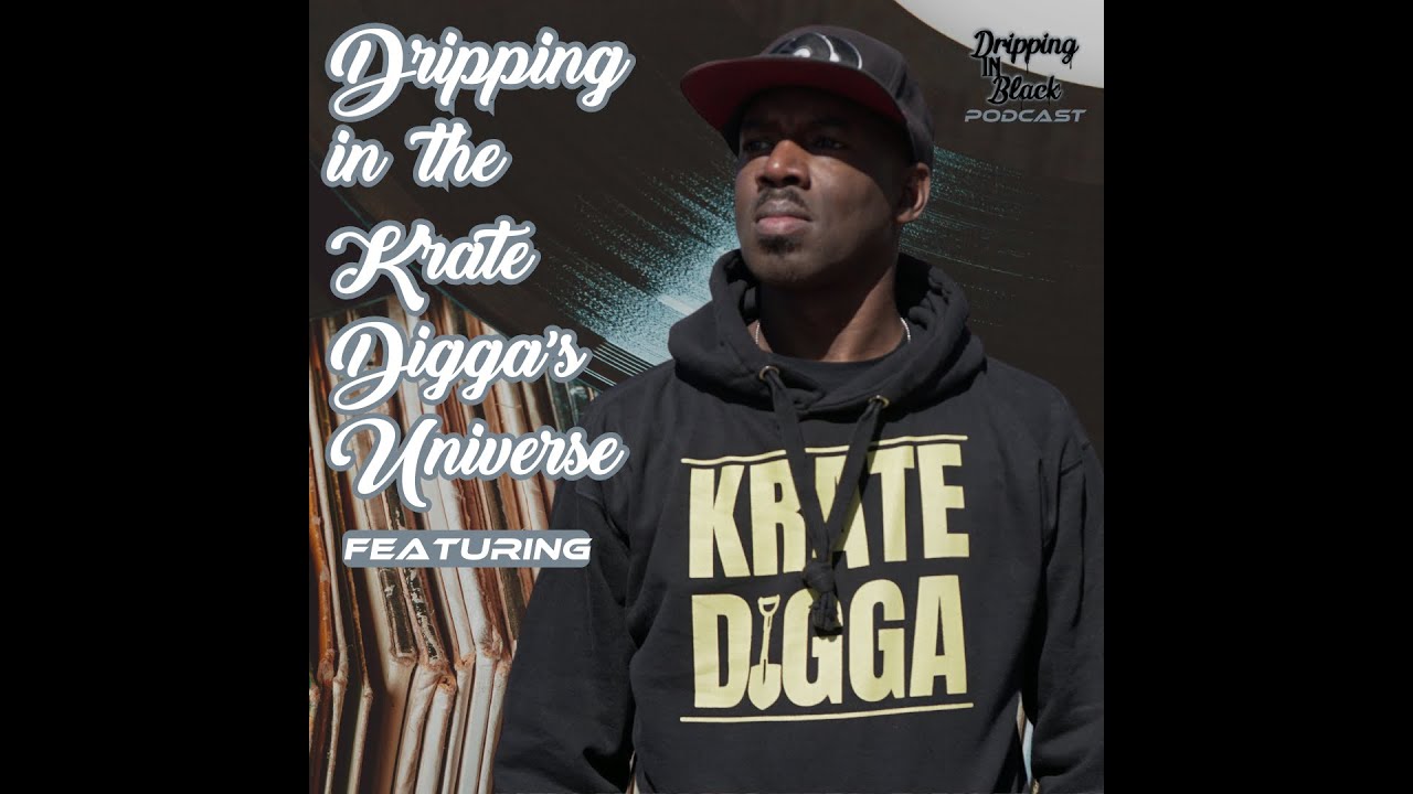 Dripping in the Krate Digga's Universe featuring Krate Digga