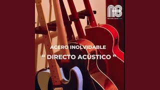 Acero inolvidable - Directo acústico Music Video