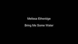 Melissa Etheridge Bring Me Some Water