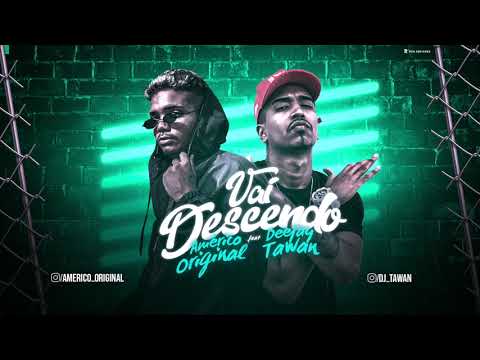AMÉRICO ORIGINAL E DEEJAY TAWAN - VAI DESCENDO - MÚSICA NOVA