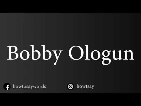 How To Pronounce Bobby Ologun