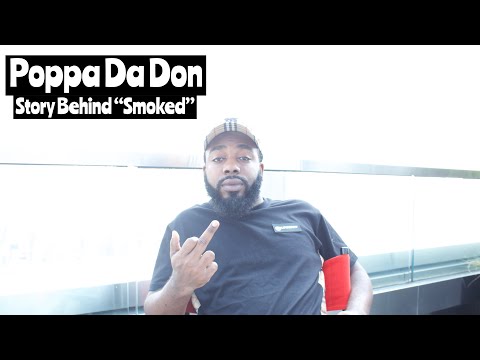 Poppa Da Don Gives Back Story Behind "Smoked" ft. Abillyon And Potential Record Deal