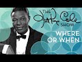 Nat King Cole - "Where or When"