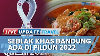 Nonton Piala Dunia 2022 di Qatar, Wajib Mampir ke Bandung Food Center yang Jual Kuliner Khas Sunda