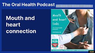 Mouth and heart connection | The Oral Health Podcast