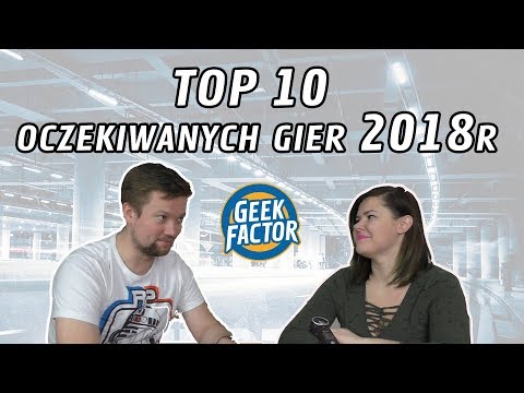 TOP 10 OCZEKIWANYCH GIER 2018