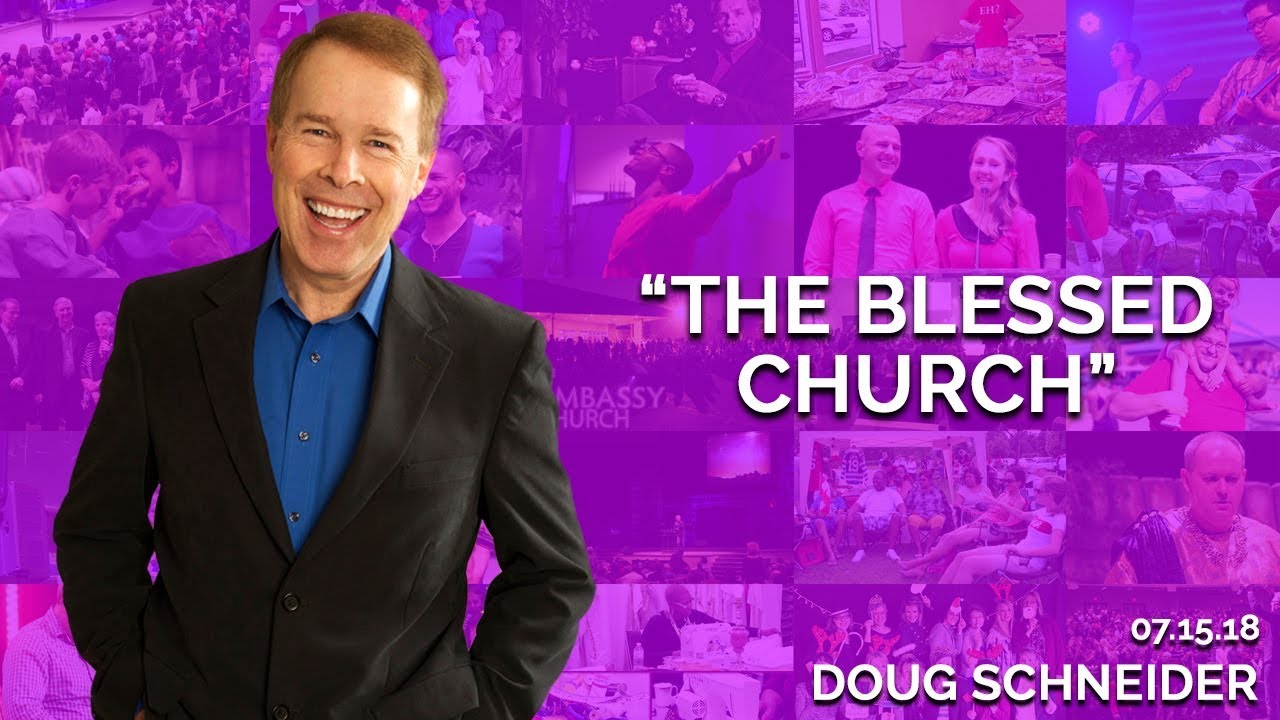 The Blessed Church | July 15th 2018 (Doug Schneider)