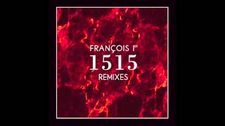François Ier - 1515 (Mangabey Remix)