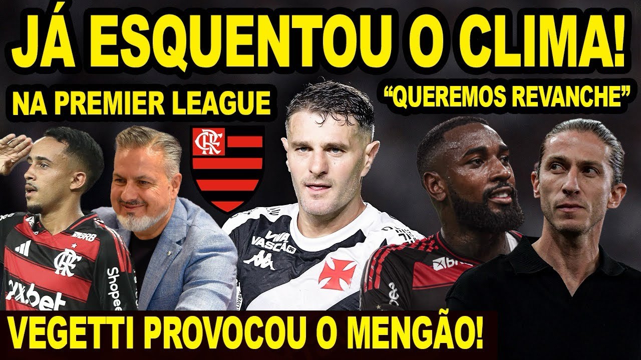 JÁ ESQUENTOU O CLIMA ENTRE MENGÃO E VASCO! VEGETTI PROVOCOU O FLAMENGO! BRIGHTON QUER GONÇALVES! E+